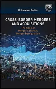 Cross-Border Mergers and Acquisitions: The Case of Merger Control v. Merger Deregulation