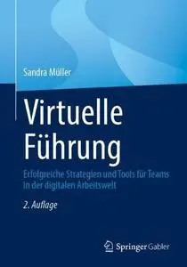 Virtuelle Führung: Erfolgreiche Strategien und Tools für Teams in der digitalen Arbeitswelt