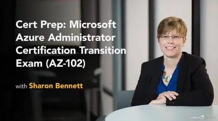 Cert Prep: Microsoft Azure Administrator Certification Transition Exam (AZ-102)