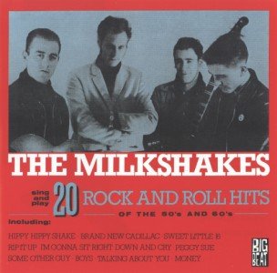 The Milkshakes - 20 Rock And Roll Hits Of The 50's And 60's [Re-issue]