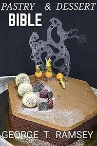 PASTRY AND DESSERT BIBLE [Kindle Edition]