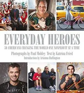 Everyday Heroes: 50 Americans Changing the World One Nonprofit at a Time (Repost)