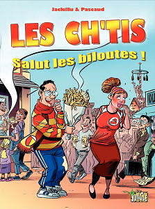 Les Ch'tis - Tome 1 - Salut Les Biloutes