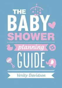 «The Baby Shower Planning Guide» by Verity Davidson