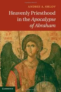 Heavenly Priesthood in the Apocalypse of Abraham (repost)