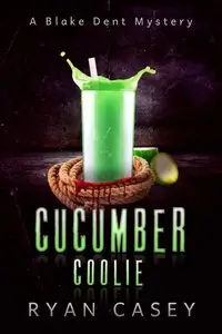 Cucumber Coolie (Blake Dent Mysteries Book 2)