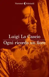 Luigi Lo Cascio - Ogni ricordo un fiore
