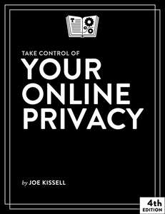 Take Control of Your Online Privacy, 4th Edition