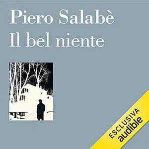 «Il bel niente» by Piero Salabè