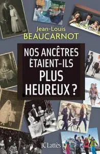 Jean-Louis Beaucarnot, "Nos ancêtres étaient-ils plus heureux ?"