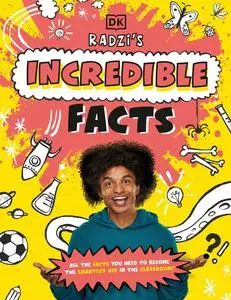 Radzi's Incredible Facts: Mind-Blowing Facts to Make You the Smartest Kid Around!, UK Edition