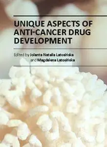 "Unique Aspects of Anti-cancer Drug Development" ed. by Jolanta Natalia Latosinska and Magdalena Latosinska