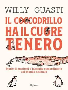 Willy Guasti - Il coccodrillo ha il cuore tenero