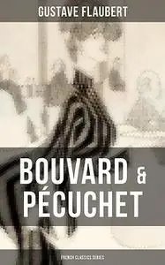 «Bouvard & Pécuchet (French Classics Series)» by Gustave Flaubert