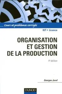 Organisation et gestion de la production - 4e édition : Cours, exercices et études de cas