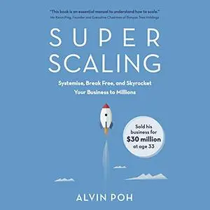 Super Scaling: Systemise, Break Free, and Skyrocket Your Business to Millions [Audiobook]