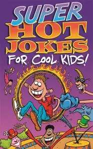 «Super Hot Jokes For Cool Kids!» by Various Authors