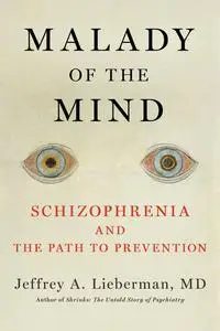 Malady of the Mind: Schizophrenia and the Path to Prevention