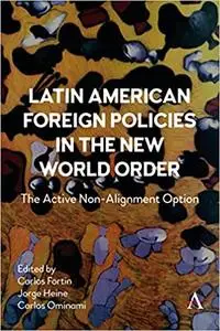 Latin American Foreign Policies in the New World Order: The Active Non-Alignment Option