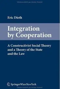 Integration by Cooperation: A Constructivist Social Theory and a Theory of the State and the Law (repost)