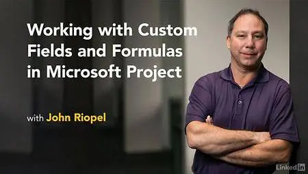 Lynda - Working with Custom Fields and Formulas in Microsoft Project