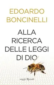 Edoardo Boncinelli - Alla ricerca delle leggi di Dio