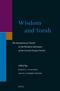 Wisdom and Torah: The Reception of ‘Torah’ in the Wisdom Literature of the Second Temple Period (repost)