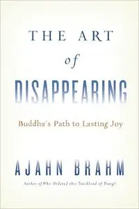 The Art of Disappearing: Buddha's Path to Lasting Joy (repost)