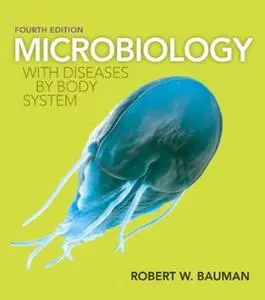 Microbiology with Diseases by Body System, 4 edition (repost)