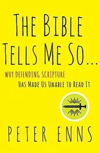 The Bible tells me so : why defending scripture has made us unable to read it (Repost)