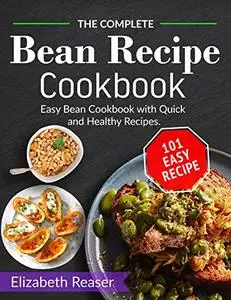 The Complete Bean Recipe Cookbook