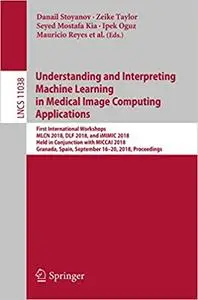 Understanding and Interpreting Machine Learning in Medical Image Computing Applications (Repost)