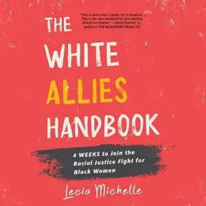 The White Allies Handbook: 4 Weeks to Join the Racial Justice Fight for Black Women [Audiobook]