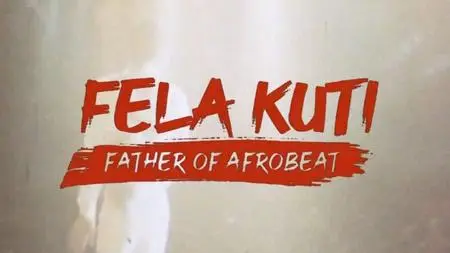 BBC Arena - Fela Kuti: Father of Afrobeat (2020)