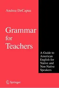 Grammar for Teachers; A Guide to American English for Native and Non-Native Speakers