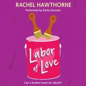 «Labor of Love» by Rachel Hawthorne