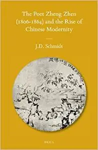 The Poet Zheng Zhen (1806-1864) and the Rise of Chinese Modernity