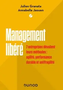 Julien Granata, Annabelle Jaouen, "Management libéré : 7 entreprises dévoilent leurs méthodes"