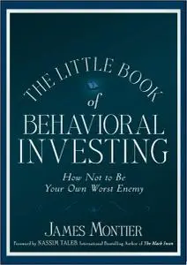 The Little Book of Behavioral Investing: How not to be your own worst enemy