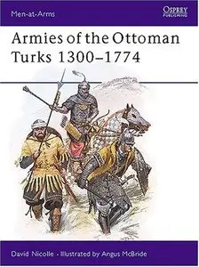 Armies of the Ottoman Turks, 1300-1774 (repost)