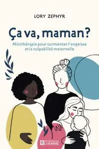 Lory Zéphyr, "Ça va, maman? Minithérapie pour surmonter l'angoisse et la culpabilité maternelle"