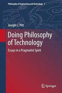 Doing Philosophy of Technology: Essays in a Pragmatist Spirit (Repost)