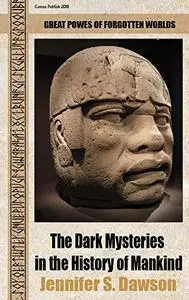The Dark Mysteries in the History of Mankind: Great powers of forgotten worlds