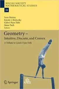 Geometry - Intuitive, Discrete, and Convex: A Tribute to László Fejes Tóth