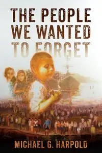 «The People We Wanted to Forget» by Michael G. Harpold