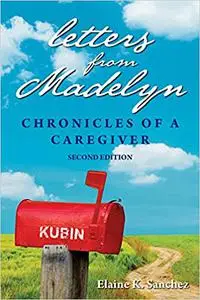 Letters from Madelyn: Chronicles of a Caregiver