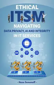 Ethical ITSM: Navigating Data Privacy, AI and Integrity in IT Services