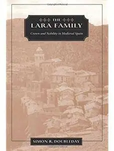 The Lara Family: Crown and Nobility in Medieval Spain [Repost]