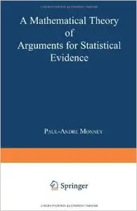 A Mathematical Theory of Arguments for Statistical Evidence by Paul-Andre Monney
