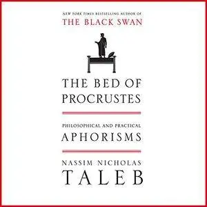 The Bed of Procrustes: Philosophical and Practical Aphorisms [Audiobook]